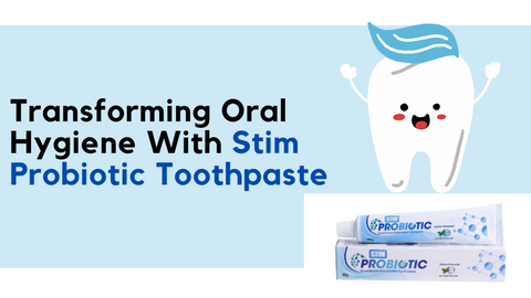 How Stim Probiotic Toothpaste is Changing Landscape Of Oral Hygiene?