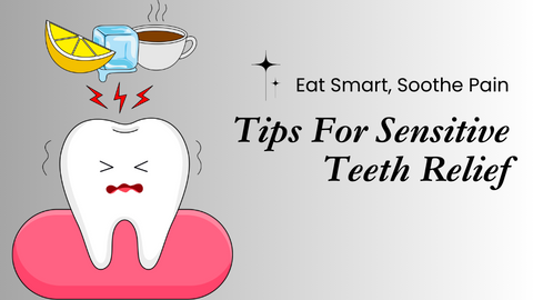 Sensitive Teeth and Your Diet - Foods to Avoid and Tips for Sensitivity Relief